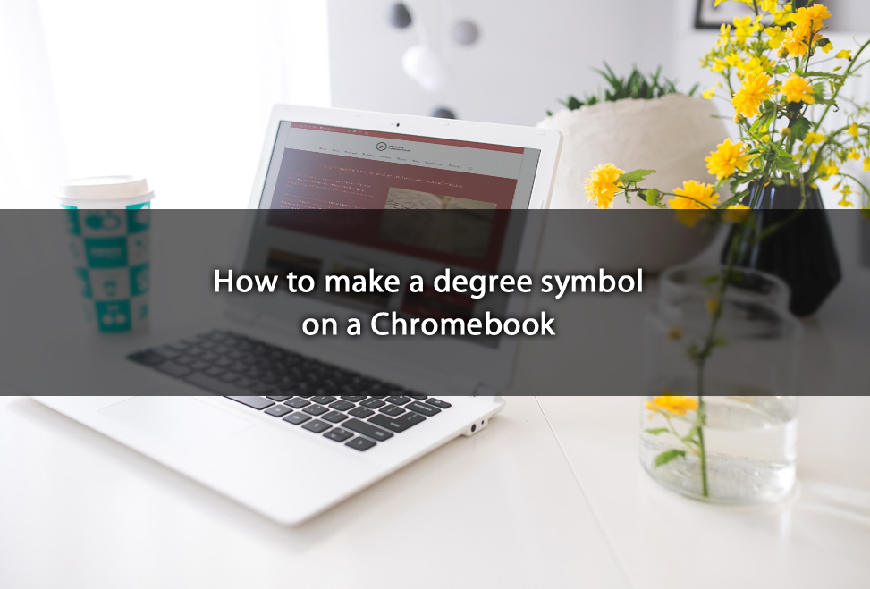 How To Make A Degree Symbol On A Chromebook